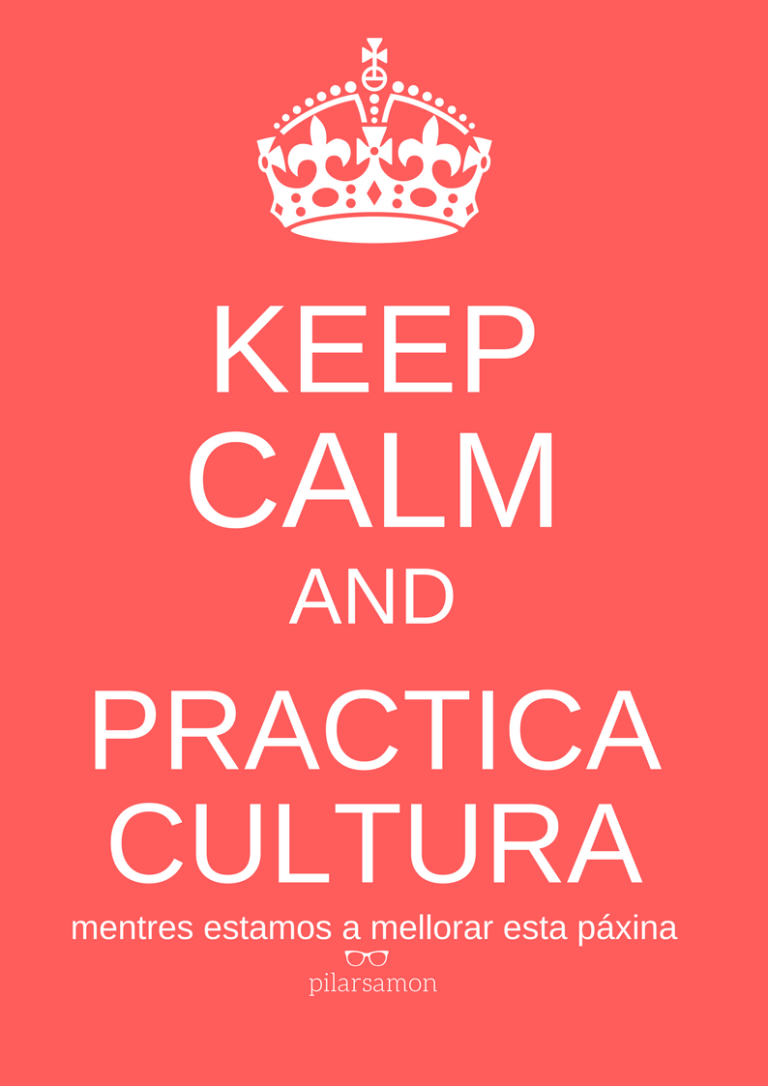 Keep Calm and Practica Culturas mentres estamos a mellora esta páxina. pilarsamon